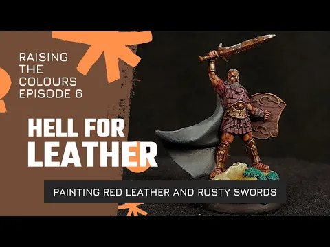 Hell For Leather - Painting Hector (Red Leather and Rusty Swords) | Raising The Colours Ep 6