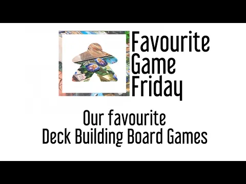 Favourite Game Friday - Deck Builders