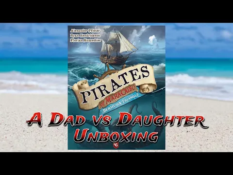 Dad vs Daughter - Pirates of Maracaibo: Bermuda Triangle - Unboxing