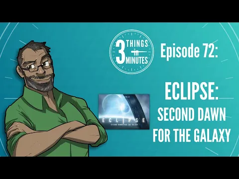 3 Things in 3 Minutes: Eclipse: Second Dawn for the Galaxy Review