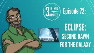 3 Things in 3 Minutes: Eclipse: Second Dawn for the Galaxy Review