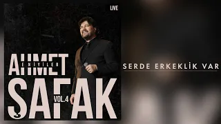 Ahmet Şafak - Serde Erkeklik Var (Live) - (Official Audio Video)