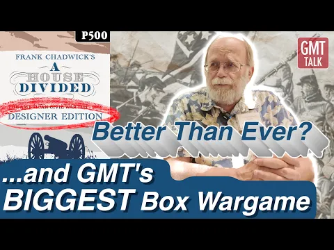 A U.S. Civil War Classic Returns & GMT's BIGGEST Box Wargame || Frank Chadwick Interview || GMT Talk
