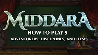 Middara How To Play 5 - Adventurers, Disciplines, and Items