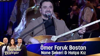 Ömer Faruk Bostan - NANE ŞEKERİM & HATÇA KIZ