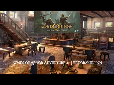 Lord of the Rings: Journeys in Middle-Earth: Bones of Arnor Campaign Game 4: The Forsaken Inn