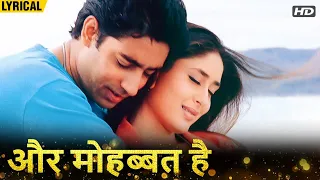 Aur Mohabbat Hai (Hindi Lyrical) | Kareena Kapoor, Abhishek Bachchan | Bollywood Romantic Song