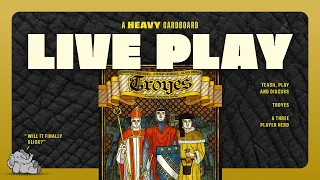 Troyes- 3p Teaching, Play-through, & Roundtable Discussion by Heavy Cardboard