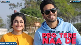 Peg Tere Naa De : Karaj Randhawa (Full Song) Latest Punjabi Songs | GK Digital | Geet MP3