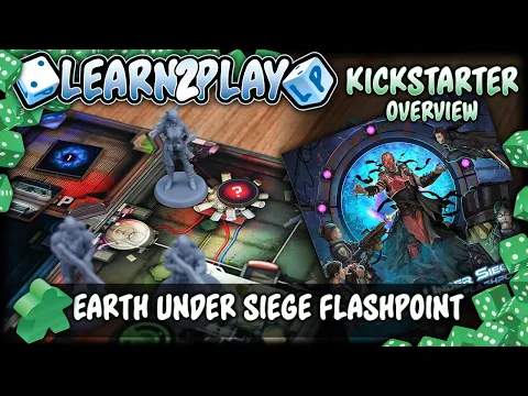 Learn to Play Presents: Earth Under Siege Flashpoint Kickstarter Overview