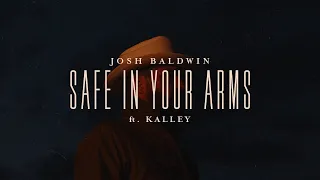 Safe In Your Arms - Josh Baldwin, feat. kalley | Evidence