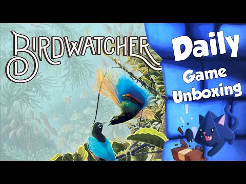Birdwatcher - Daily Game Unboxing