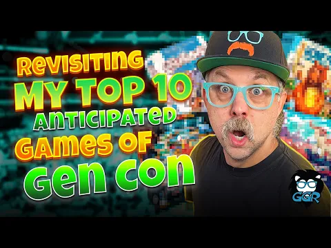 Revisiting My Top 10 Anticipated Board Games of Gen Con