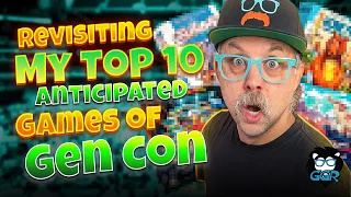 Revisiting My Top 10 Anticipated Board Games of Gen Con