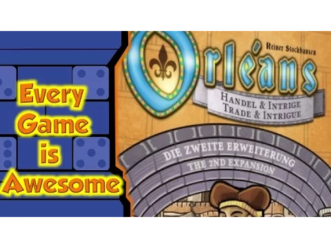 Every Game is Awesome - Orleans: Trade and Intrigue