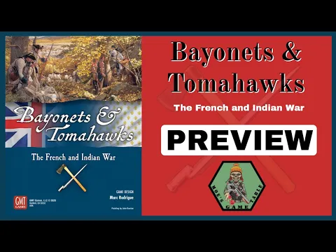 Bayonets & Tomahawks: The French and Indian War from GMT Games Preview