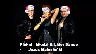 Piękni i Młodzi & Lider Dance - Jezus Malusieńki(audio)