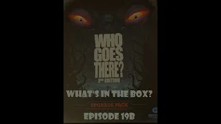 What's In the box? Ep19 Who Goes There? 2nd Edition Upgrade Pack Unboxing