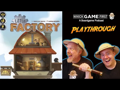 Little Factory playthrough by Which Game First: A Board Game Podcast