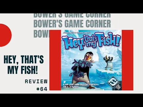 Bower's Game Corner #64: Hey, That's My Fish! Review