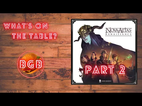 What's On The Table ? Nova Aetas (Part 2/3)