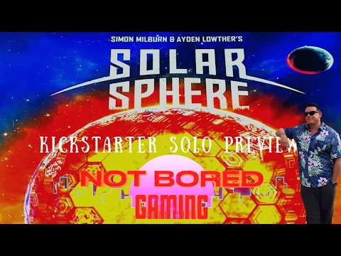 Solar Sphere - Kickstarter Solo Preview - Not Bored Gaming