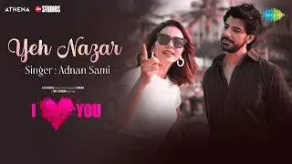 Yeh Nazar | I Love You | Rakul Preet | Pavail Gulati | Adnan Sami | Shor Police | Hussain Haidry