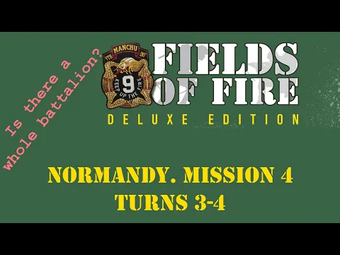 Fields of FIre. Normandy Campaign. Mission 4. Turns 3-4