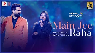 Roposo Jamroom | Main Jee Raha: Shilpa Rao, Jazim Sharma, Ana Rehman | Shloke Lal | Jam8