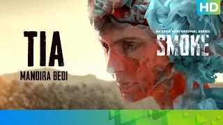 Tia Barak by Mandira Bedi | SMOKE | An Eros Now Original Series | All Episodes Streaming Now