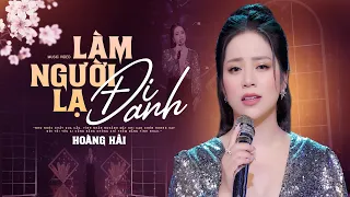 LÀM NGƯỜI LẠ ĐI ANH