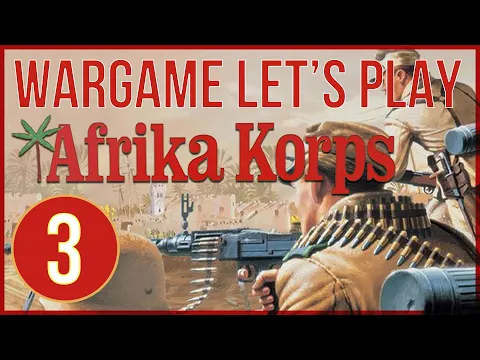 Afrika Korps: Board Wargame Playthrough AAR - Episode 3 (Turns 9-12) - Avalon Hill