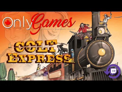 Only Games Playthrough of Colt Express - Twitch Replay