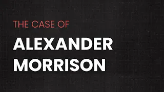 The Case of Alexander Morrison   - Trailer
