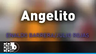 Angelito, Enaldo Barrera Y Julio Rojas - Audio