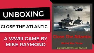 Unboxing Close the Atlantic by Mike Raymond