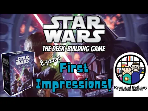 Ryan's Initial Impressions of Start Wars: The Deck-Building Game!