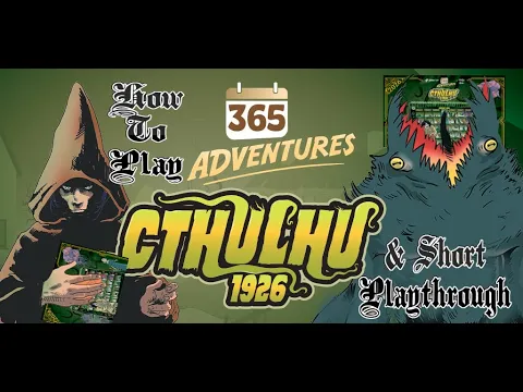 365 Adventures: Cthulhu 1926 - How To Play plus 11 Day Playthrough.