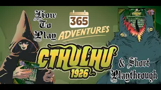 365 Adventures: Cthulhu 1926 - How To Play plus 11 Day Playthrough.