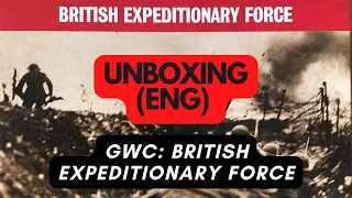 (839) GWC: British Expeditionary Force - unboxing (ENG)