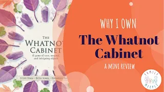 Why I Own... The Whatnot Cabinet | Mini Review