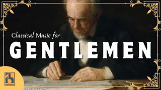 Classical Music for Distinguished Gentlemen