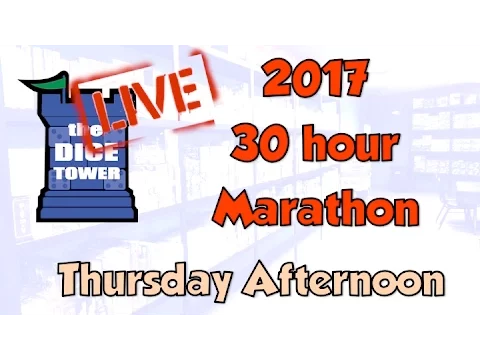 DICE TOWER 2017 30 Hour Marathon: Thursday Afternoon