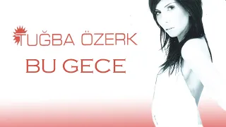 Tuğba Özerk - Bu Gece (Official Audio Video)
