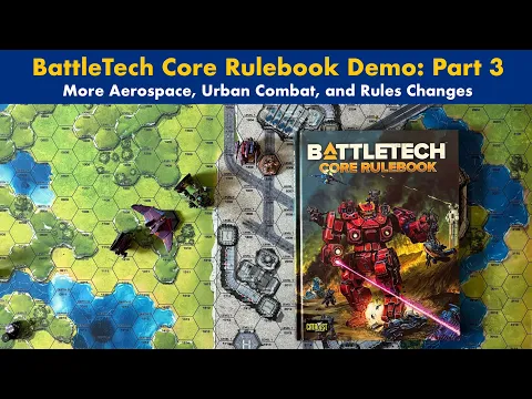 Core Rulebook Demo Part 3 - Other Changes + More Aerospace, Battlefield Support, and Urban Combat