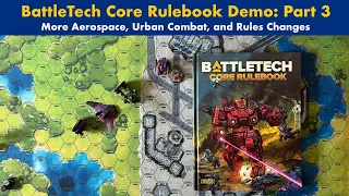 Core Rulebook Demo Part 3 - Other Changes + More Aerospace, Battlefield Support, and Urban Combat