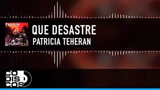 Que Desastre, Patricia Teherán, Vídeo Letra