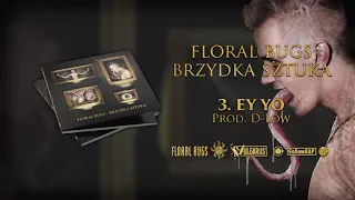 Floral Bugs - [03/14] - Ey Yo | prod. D-Low