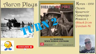 FIELDS OF FIRE 2: Korea 1950 - Chosin Reservoir Campaign - Mission1-Turn 2