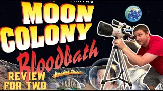 Moon Colony Bloodbath: A Review for Two